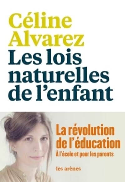 Livre à lire pour préparer l'entrée en maternelle de ton enfant : Les lois naturelles de l'enfant, Céline Alvarez
